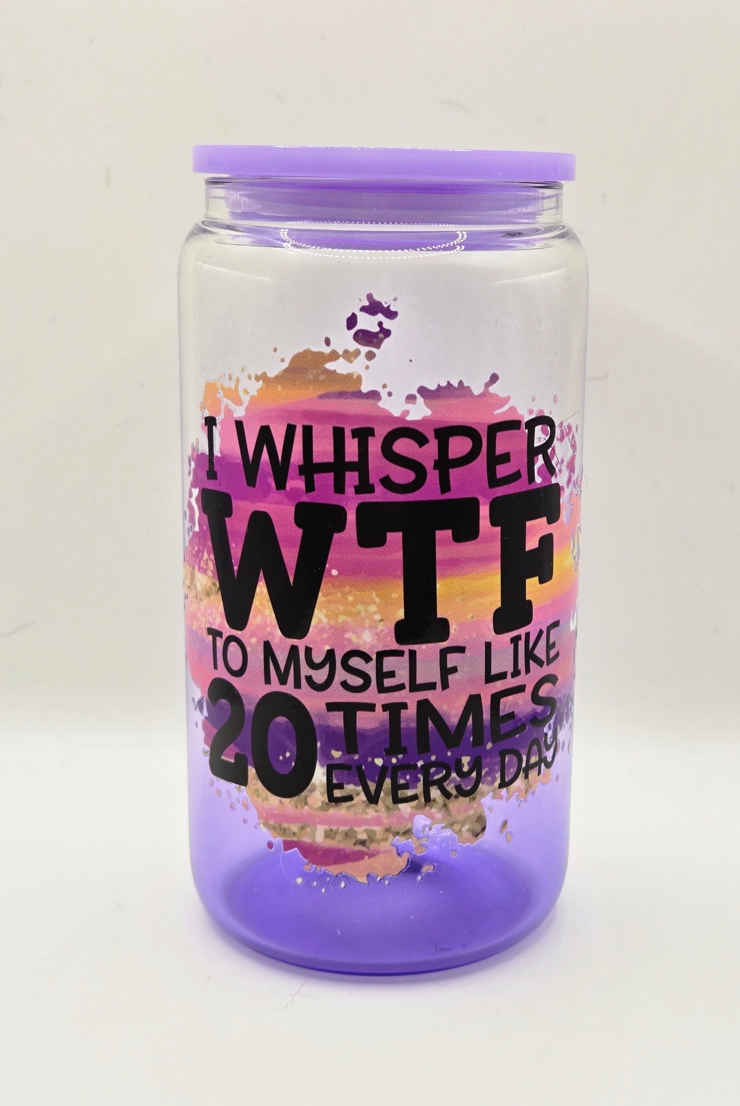 16oz Glass Clear Ombre Purple- I whisper WTF to myself
