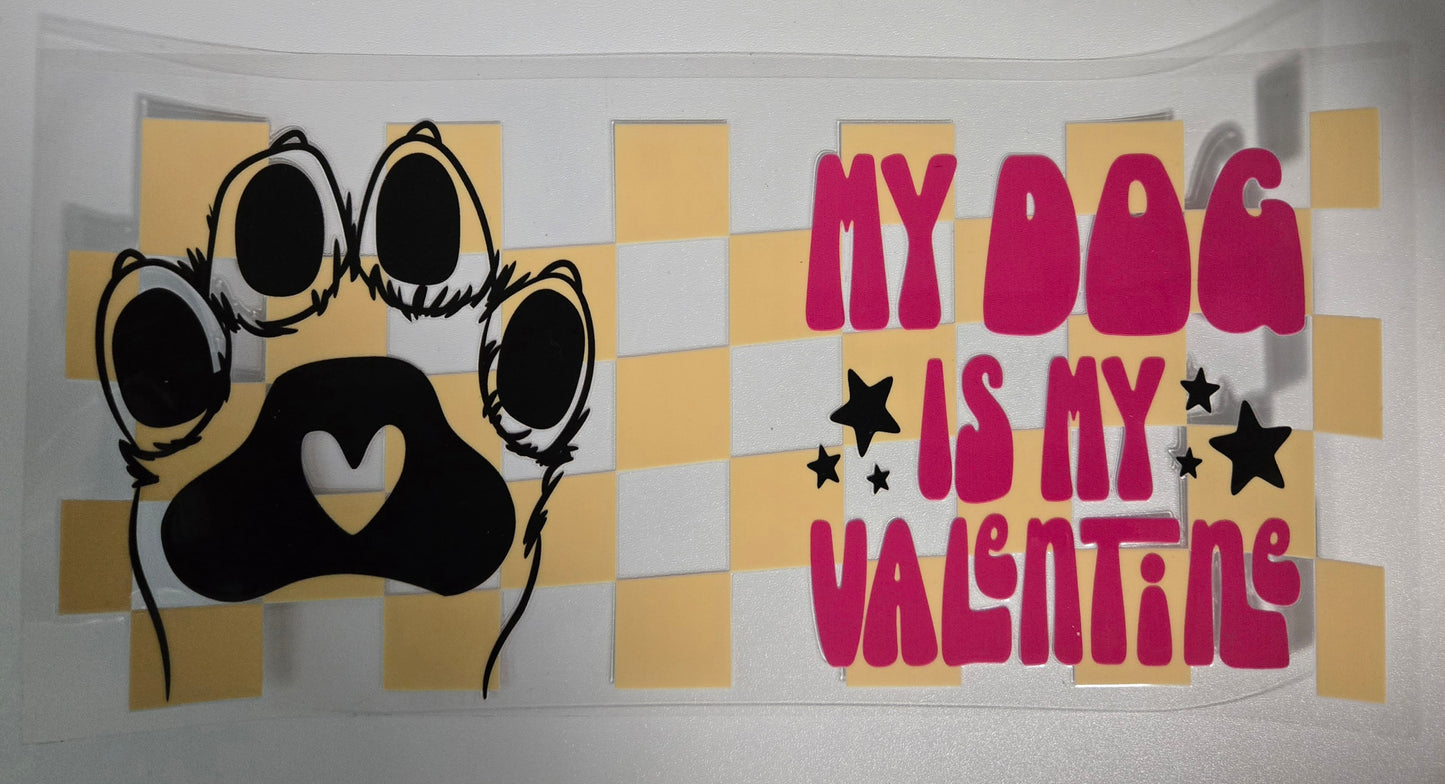 My Dog is My Valentine 16oz wrap