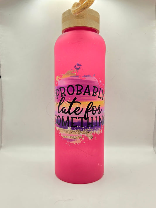 Pink Glass Water Bottle- Probably late for something